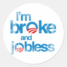 I'm broke and jobless round stickers