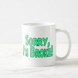 I'm Broke Coffee Mug