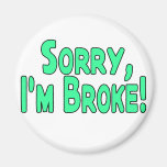 I'm Broke Fridge Magnets