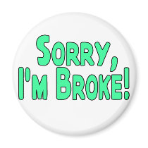 I'm Broke magnets