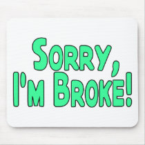 I'm Broke Mouse Pads