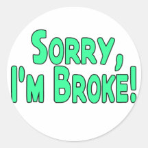 I'm Broke Sticker