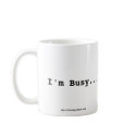 I'm busy doing the work you gave me yesterday. mugs by AsFarAsYouKnow I'm busy doing the work you gave me yesterday. mugs