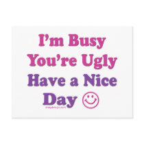I'm Busy You're Ugly Have a Nice Day postcards