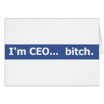 I'm CEO... bitch Cards
