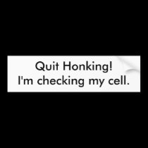 I'm checking my cell. bumper stickers