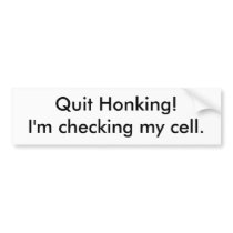 I'm checking my cell. bumper stickers