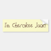 I'm Cherokee Jack! Bumper Stickers