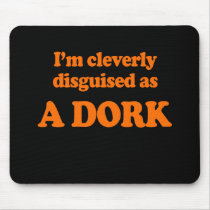 I'm cleverly disguised as a dork Costume Mousepads