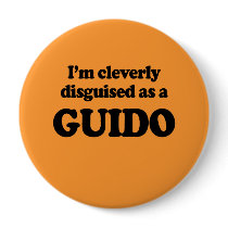 I'm cleverly disguised as a guido pinback button