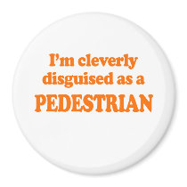I'm cleverly disguised as a pedestrian Costume Magnets