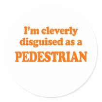 I'm cleverly disguised as a pedestrian Costume Round Stickers