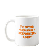 I'm cleverly disguised as a responsible adult - Co Coffee Mugs