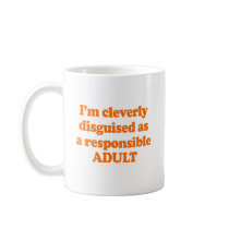 I'm cleverly disguised as a responsible adult Cost Coffee Mug