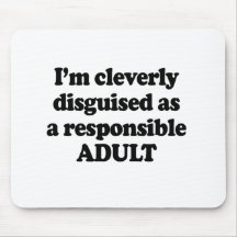 I'm cleverly disguised as a responsible adult mouse pads