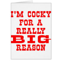 I'm Cocky For A Really BIG Reason cards