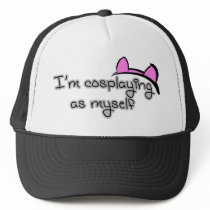 I'm cosplaying as myself trucker hats