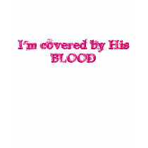 I'm covered by His BLOOD t-shirts by trinity4life I'm covered by His BLOOD t-shirts