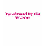 I'm covered by His BLOOD Tshirts
