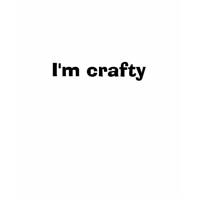 I'm crafty T-shirt by tudornoel