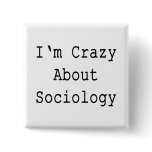 I'm Crazy About Sociology Pin