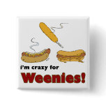 I'm Crazy For Weenies! Corn Chili Hot Dog buttons