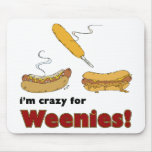 I'm Crazy For Weenies! Corn Chili Hot Dog Mouse Pad