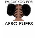 I'M CUCKOO FOR AFRO PUFFS t-shirts