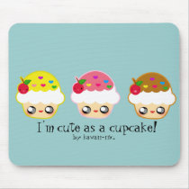 I'm cute as a cupcake! mousepads