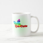 I'm cute... coffee mugs