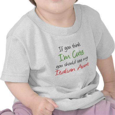 I&#39;m Cute Italian Aunt T-shirts