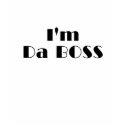 Im Da Boss t-shirts