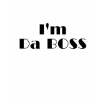 Im Da Boss Tee Shirts