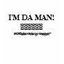 I'M DA MAN!