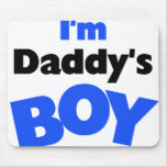 I'm Daddy's Boy mousepads