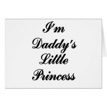 I'm Daddy's Little Princess Greeting Cards