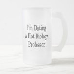I'm Dating A Hot Biology Professor Coffee Mug