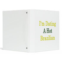 I'm Dating A Hot Brazilian 3 Ring Binders