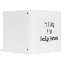 I'm Dating A Hot Sociology Graduate Binders
