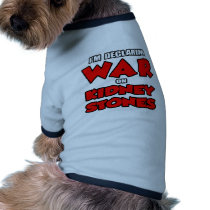 I'm Declaring War on Kidney Stones Dog T Shirt