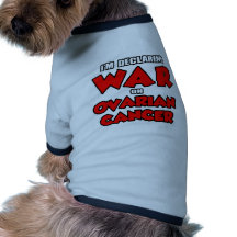 I'm Declaring War on Ovarian Cancer Doggie Tee Shirt