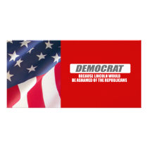 I'm Democrat because Lincoln would be ashamed Customized Photo Card