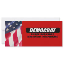 I'm Democrat because Lincoln would be ashamed Custom Rack Cards