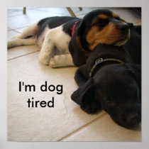 I'm dog  tired print