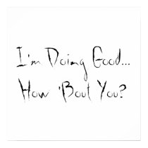 I'm Doing Good...How 'Bout You? posters