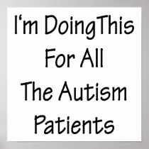 I'm Doing This For All The Autism Patients Print
