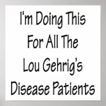 I'm Doing This For All The Lou Gehrig's Disease Pa posters