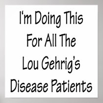 I'm Doing This For All The Lou Gehrig's Disease Pa Poster