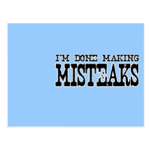 I'M DONE MAKING MISTEAKS POST CARD