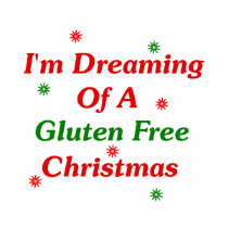 I'm Dreaming Of A Gluten Free Christmas t-shirts